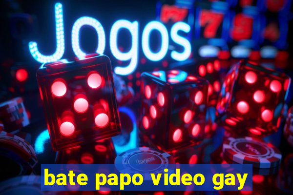 bate papo video gay